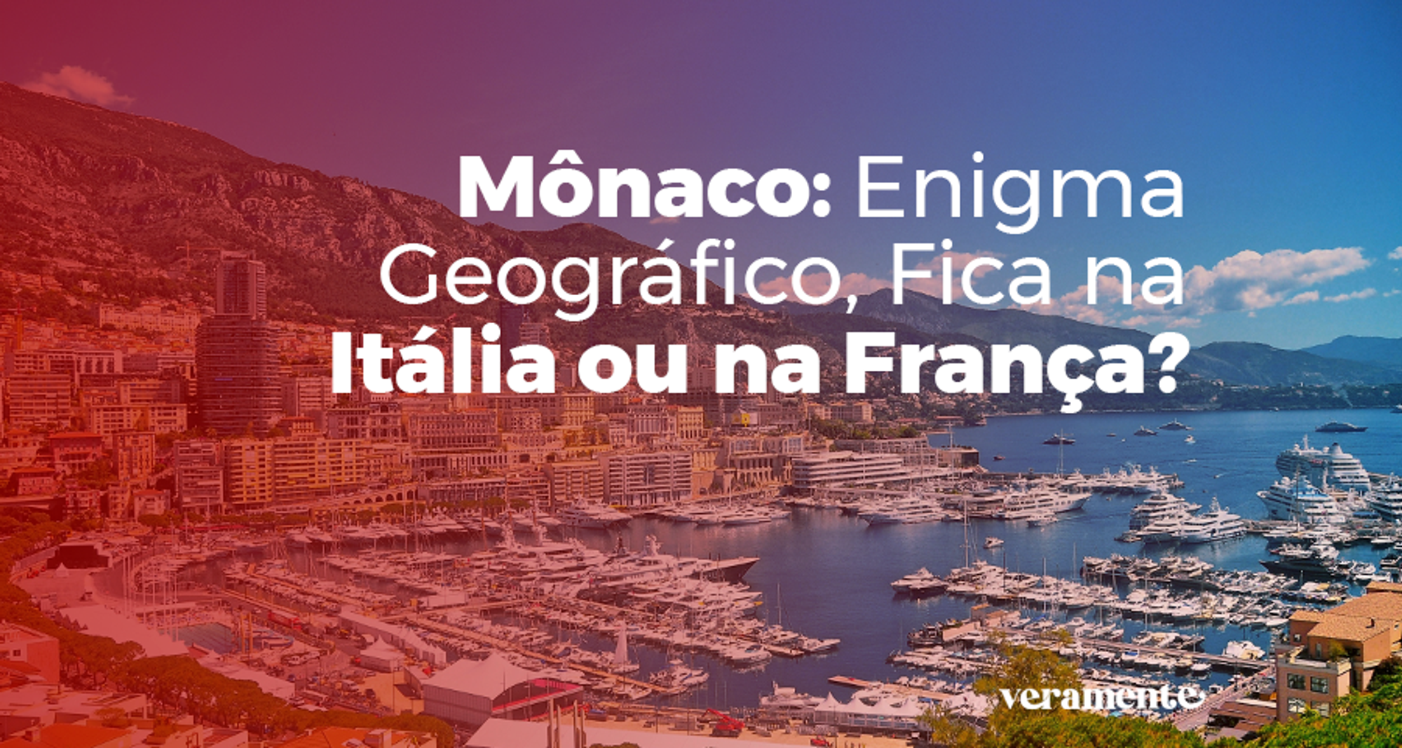 Mônaco: Enigma Geográfico, Fica na Itália ou na França?