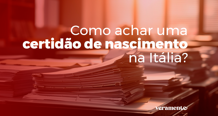 Certidão de Nascimento na Itália: Onde e Como Achar