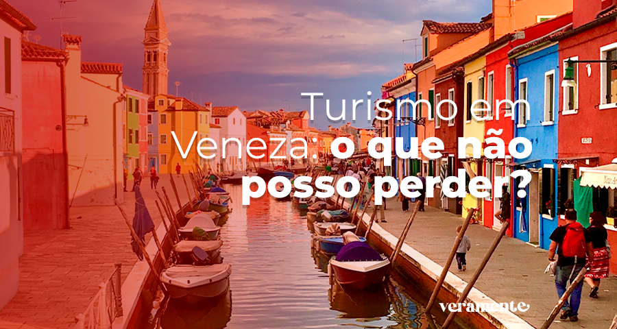 Turismo em Veneza o que nao posso perder